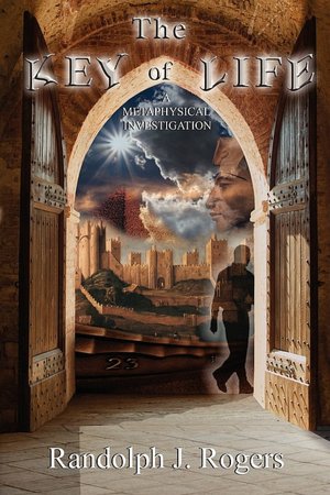 The Key Of Life; A Metaphysical Investigation