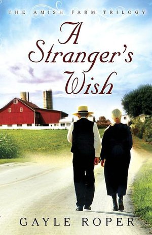A Stranger's Wish (Amish Farm Trilogy Series #1)