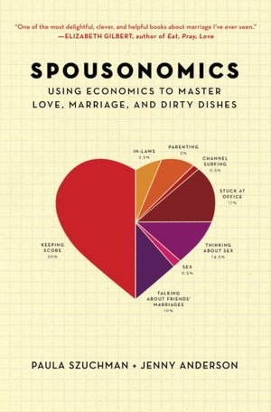 Spousonomics: Using Economics to Master Love, Marriage, and Dirty Dishes