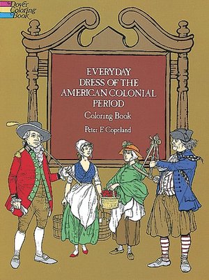 Everyday Dress of the American Colonial Period Coloring Book