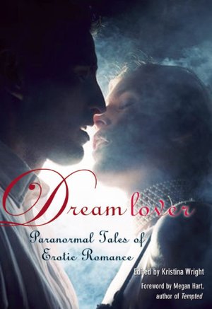 Books download free pdf Dream Lover: Paranormal Tales of Erotic Romance 9781573446556 