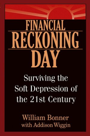Financial Reckoning Day: Surviving the Soft Depression of the 21st Century
