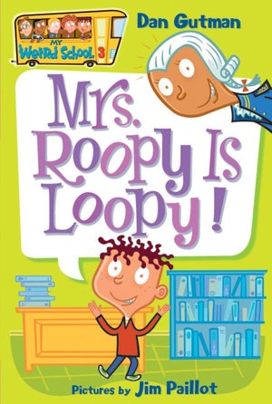 Mrs. Roopy Is Loopy! (My Weird School Series #3)