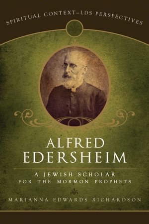 Alfred Edersheim: Jewish Scholar for Mormon Prophets
