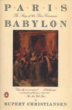 Paris Babylon: The Story of the Paris Commune Rupert Christiansen