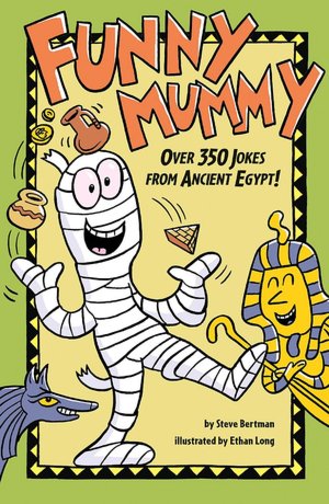 Funny Mummy: Over 350 Jokes from Ancient Egypt!