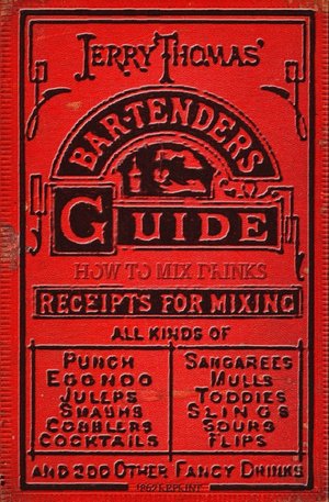Jerry Thomas' Bartenders Guide: How to Mix Drinks (1862 Reprint)