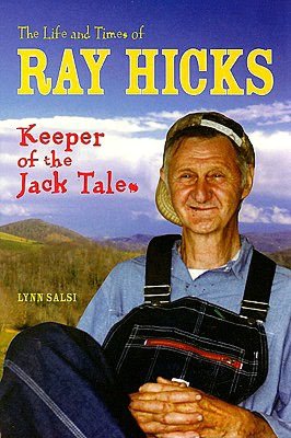The Life and Times of Ray Hicks: Keeper of the Jack Tales