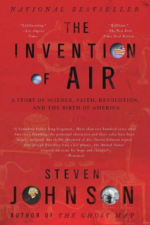 Invention of Air: A Story of Science, Faith, Revolution, and the Birth of America