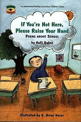 If You're Not Here, Please Raise Your Hand: Poems about School
