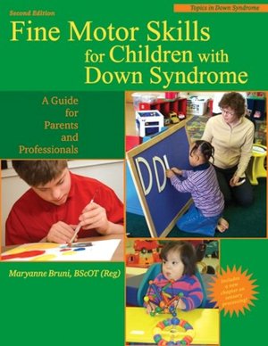 Fine Motor Skills for Children with Down Syndrome: A Guide for Parents and Professional
