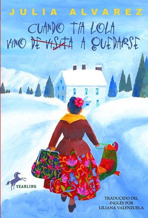 Cuando tia Lola vino (de visita) a quedarse (How Aunt Lola Came to (Visit) Stay)