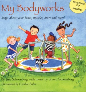 My Bodyworks: Songs about Your Bones, Muscles, Heart, and More!