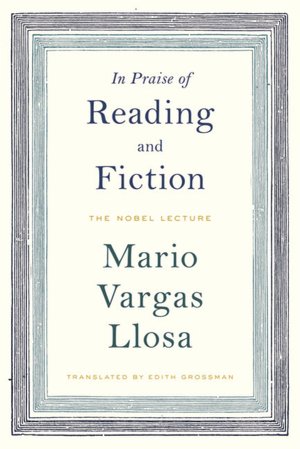 In Praise of Reading and Fiction: The Nobel Lecture