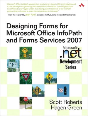 Designing Forms for Microsoft Office InfoPath and Forms Services 2007 (Microsoft .NET Development Series)