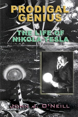 Prodigal Genius: The Life of Nikola Tesla: The Deluxe Edition on the World's Greatest Inventor