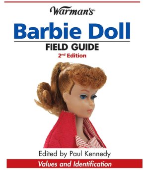 Warman's Barbie Doll Field Guide: Values and Identification