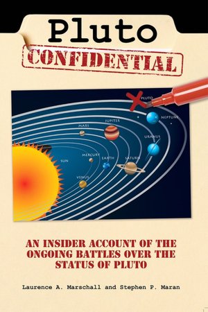 Pluto Confidential : An Insider Account of the Ongoing Battles over the Status of Pluto