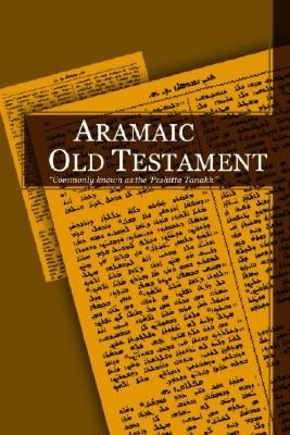 Aramaic Old Testament: Commonly Known as the 'Peshitta Tanakh'