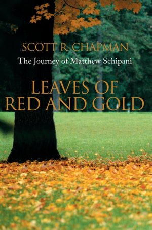 Leaves of Red and Gold:The Journey of Matthew Schipani