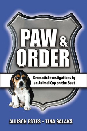 Paw & Order: Dramatic Investigations by an Animal Cop on the Beat