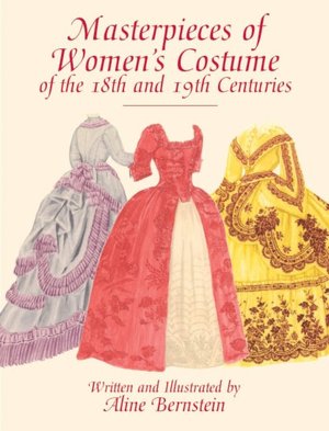 Masterpieces of Women's Costume of the 18th and 19th Centuries