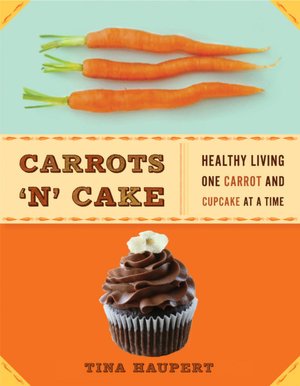 Carrots 'n' Cake: Healthy Living One Carrot and Cupcake at a Time