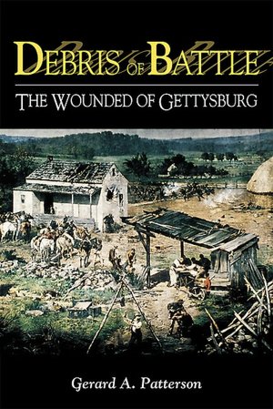 Debris of Battle: The Wounded of Gettysburg