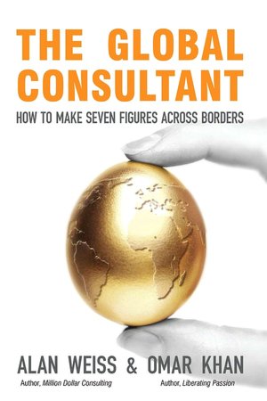 The Global Consultant: How to Make Seven Figures Across Borders