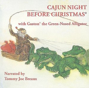 Cajun Night Before Christmas /Gaston the Green-Nosed Alligator