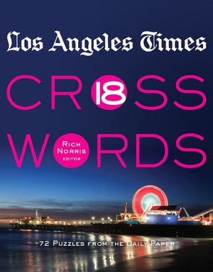 Los Angeles Times Crosswords 18: 72 Puzzles from the Daily Paper