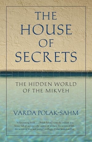 The House of Secrets: The Hidden World of the Mikveh