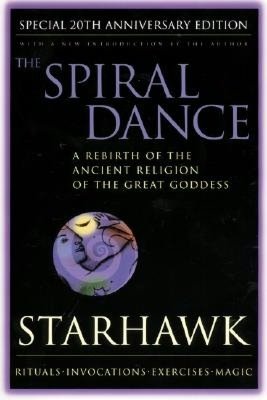 Spiral Dance, The - 20th Anniversary: A Rebirth of the Ancient Religion of the Goddess: 20th Anniversary Edition