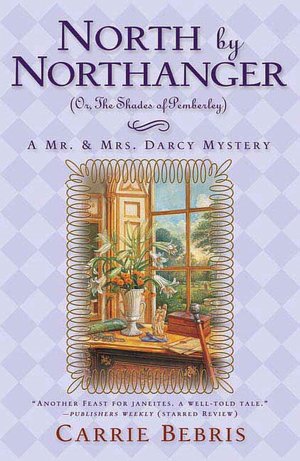 North by Northanger: Or, the Shades of Pemberly (Mr. and Mrs. Darcy Mysteries Series #3)