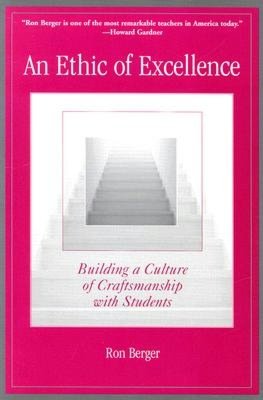 An Ethic of Excellence: Building a Culture of Craftsmanship with Students