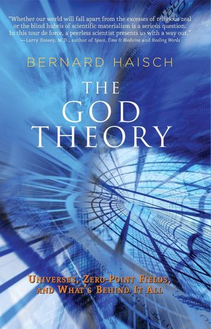 The God Theory: Universes, Zero-Point Fields, and What's Behind It All