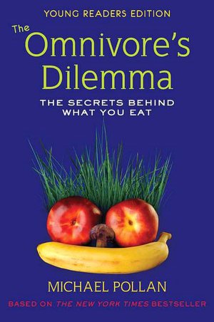 The Omnivore's Dilemma: The Secrets Behind What You Eat: The Secrets Behind What You Eat