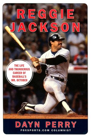 Reggie Jackson: The Life and Thunderous Career of Baseball's Mr. October