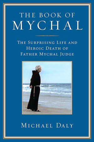 Book of Mychal: The Surprising Life and Heroic Death of Father Mychal Judge