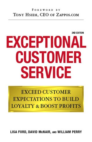 Exceptional Customer Service: Exceed Customer Expectations to Build Loyalty & Boost Profits
