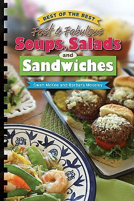 Best of the Best Fast and Fabulous Soups, Salads, and Sandwiches