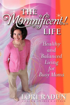 The Momnificent Life: Healthy and Balanced Living for Busy Moms