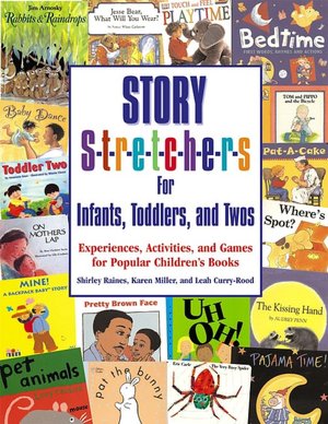 Story S-t-r-e-t-c-h-e-r-s(r) for Infants, Toddlers: Experiences, Activities, and Games for Popular Children's Books