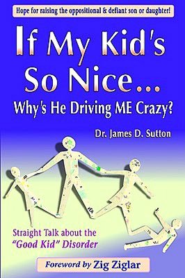 If My Kid's so Nice . . . Why's He Driving Me Crazy?: Straight Talk about the Good Kid Disorder