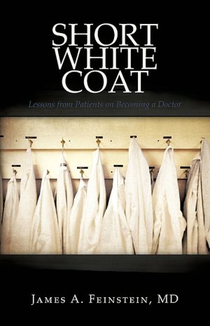 Short White Coat: Lessons from Patients on Becoming a Doctor
