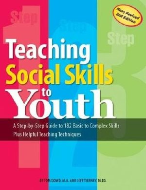 Teaching Social Skills to Youth: A Step-by-Step Guide to 182 Basic to Complex Skills Plus Helpful Teaching Techniques
