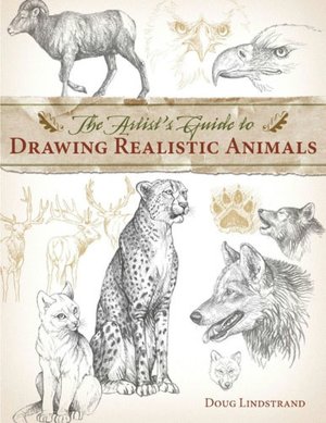 Download books free online The Artist's Guide to Drawing Realistic Animals FB2 by Doug Lindstrand 9781581807288 (English Edition)