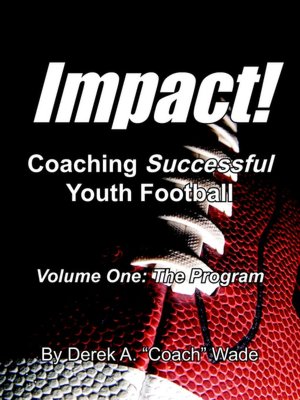 Impact! Coaching Successful Youth Football: The Program