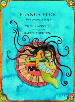 Blanca Flor: Una princessa Maya