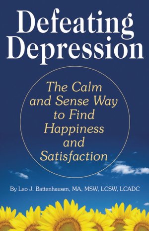 Defeating Depression: The Calm and Sense Way to Find Happiness and Satisfaction
